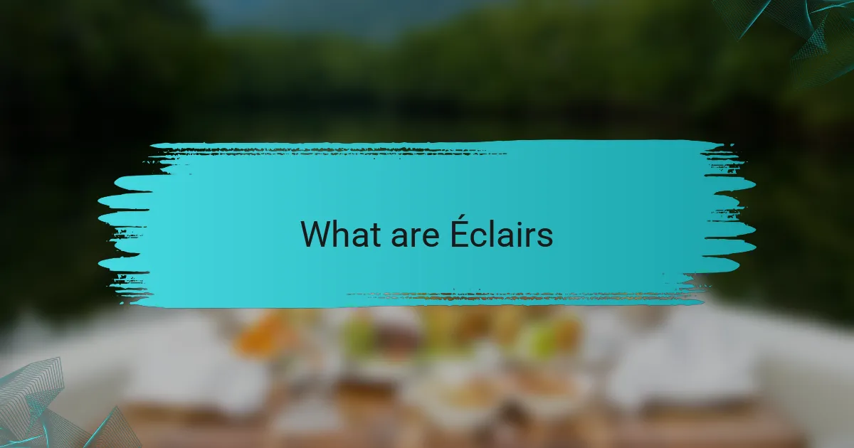 What are Éclairs