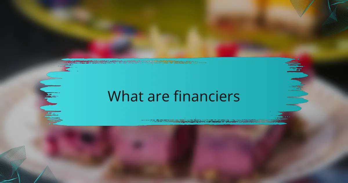 What are financiers