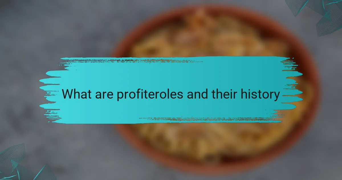 What are profiteroles and their history