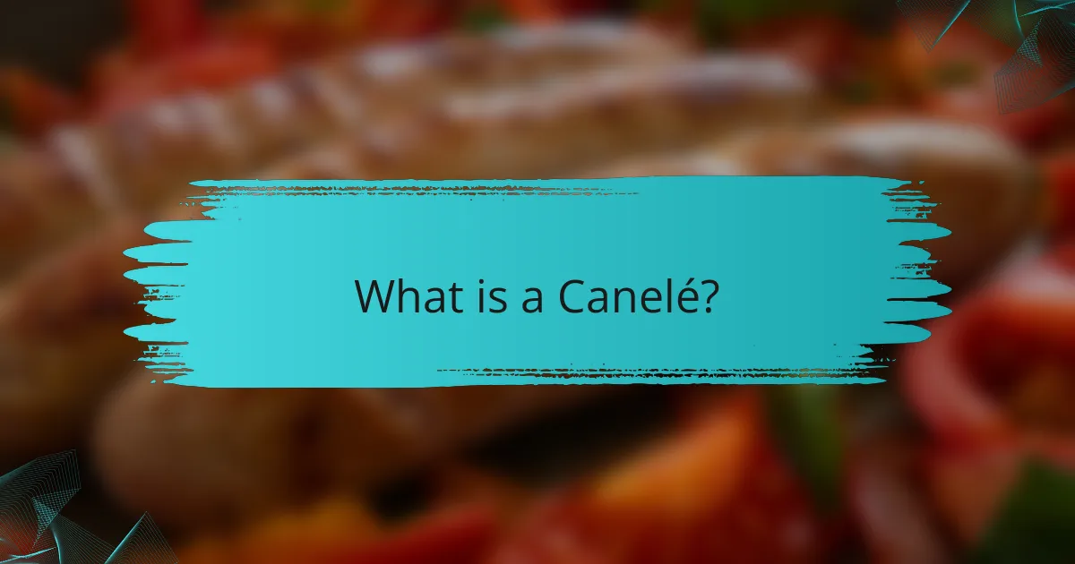 What is a Canelé?